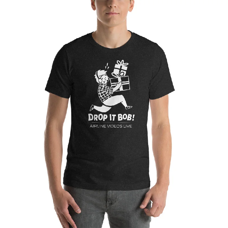 DROP IT BOB! Unisex t-shirt