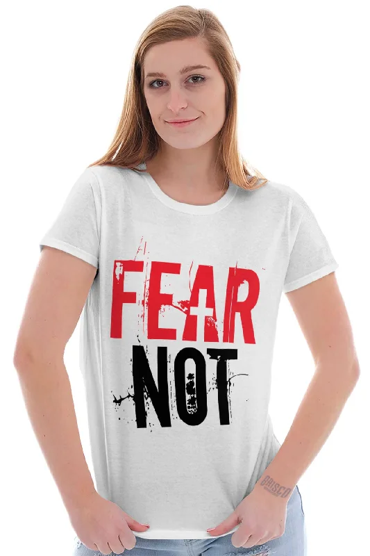 Fear Not Ladies T Shirt