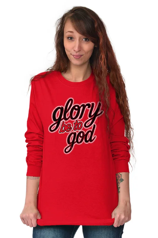 Glory Be to God Long Sleeve T-Shirt