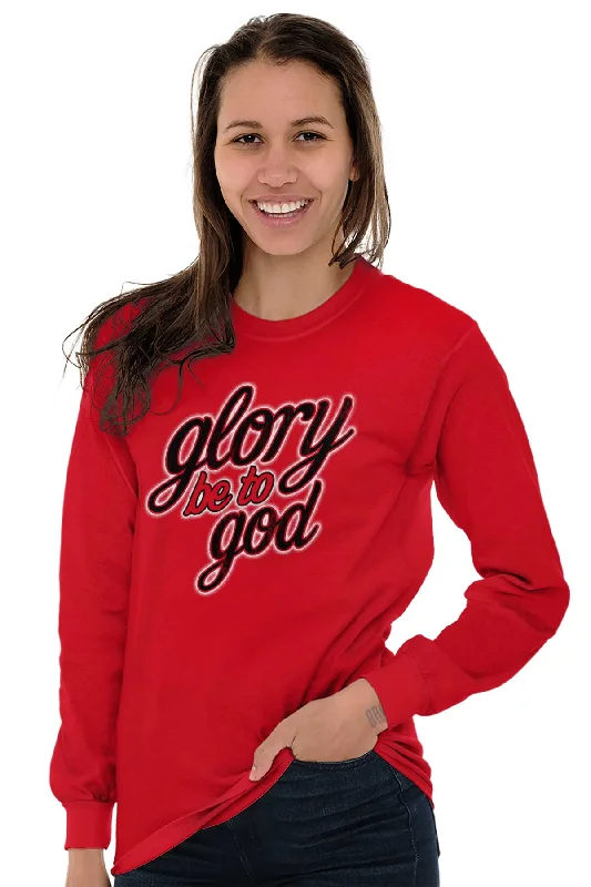 Glory Be to God Long Sleeve T-Shirt