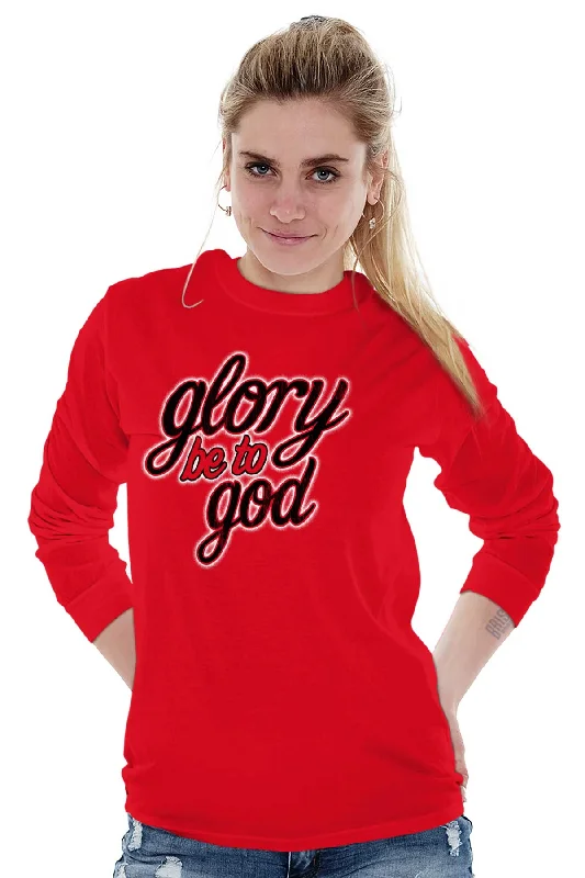 Glory Be to God Long Sleeve T-Shirt