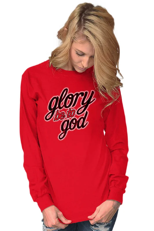 Glory Be to God Long Sleeve T-Shirt