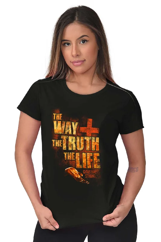 The Way Truth Life Ladies T Shirt